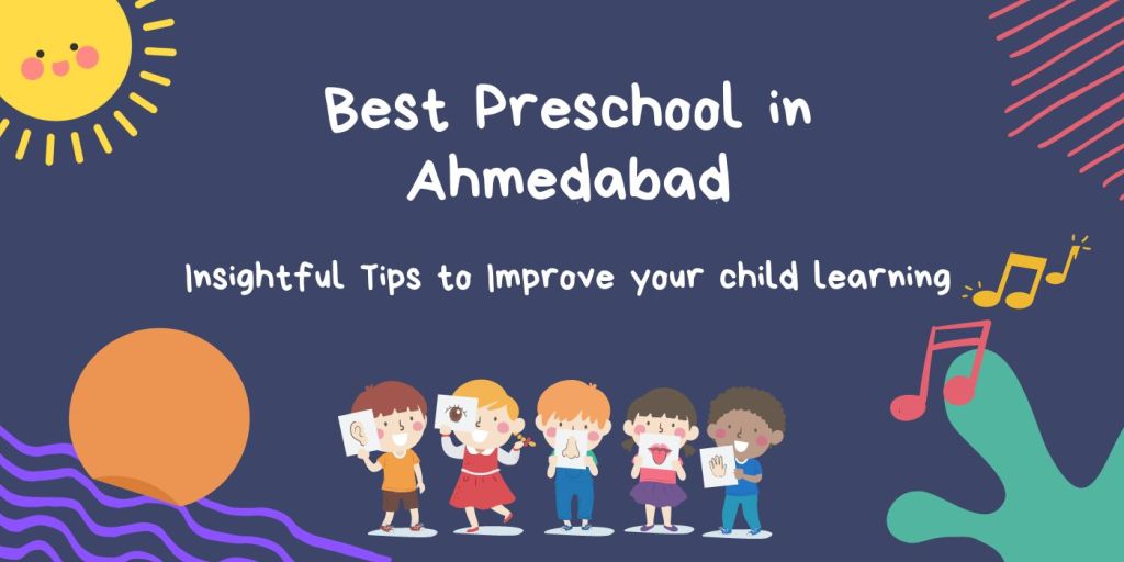 Best Preschool in Ahmedabad - Tips to Improve your child learning